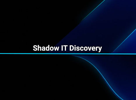 Data Protection Features: Shadow IT Control